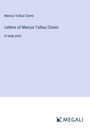 Marcus Tullius Cicero: Letters of Marcus Tullius Cicero, Buch
