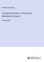 Holland Thompson: The Age of Invention: A Chronicle of Mechanical Conquest, Buch