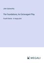 John Galsworthy: The Foundations; An Extravagant Play, Buch