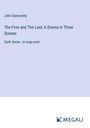 John Galsworthy: The First and The Last; A Drama in Three Scenes, Buch