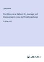 Jules Verne: Five Weeks in a Balloon; Or, Journeys and Discoveries in Africa by Three Englishmen, Buch