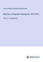 Louis Antoine Fauvelet De Bourrienne: Memoirs of Napoleon Bonaparte; 1813-1814, Buch