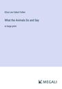 Eliza Lee Cabot Follen: What the Animals Do and Say, Buch