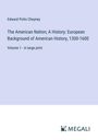 Edward Potts Cheyney: The American Nation; A History: European Background of American History, 1300-1600, Buch