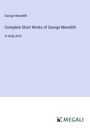 George Meredith: Complete Short Works of George Meredith, Buch