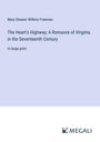 Mary Eleanor Wilkins Freeman: The Heart's Highway; A Romance of Virginia in the Seventeenth Century, Buch