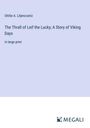 Ottilie A. Liljencrantz: The Thrall of Leif the Lucky; A Story of Viking Days, Buch