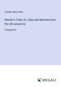 Timothy Shay Arthur: Woman's Trials; Or, Tales and Sketches from the Life around Us, Buch