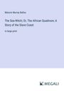 Maturin Murray Ballou: The Sea-Witch; Or, The African Quadroon; A Story of the Slave Coast, Buch