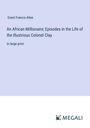 Grant Francis Allen: An African Millionaire; Episodes in the Life of the Illustrious Colonel Clay, Buch