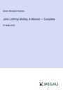 Oliver Wendell Holmes: John Lothrop Motley; A Memoir ¿ Complete, Buch