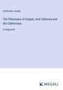 David Starr Jordan: The Philosophy of Despair; And California and the Californians, Buch