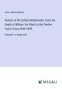 John Lothrop Motley: History of the United Netherlands; From the Death of William the Silent to the Twelve Year's Truce,1600-1609, Buch