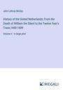 John Lothrop Motley: History of the United Netherlands; From the Death of William the Silent to the Twelve Year's Truce,1600-1609, Buch