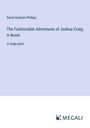 David Graham Phillips: The Fashionable Adventures of Joshua Craig; A Novel, Buch