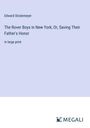 Edward Stratemeyer: The Rover Boys in New York; Or, Saving Their Father's Honor, Buch