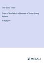 John Quincy Adams: State of the Union Addresses of John Quincy Adams, Buch