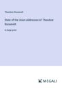 Theodore Roosevelt: State of the Union Addresses of Theodore Roosevelt, Buch