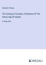 Standish O'Grady: The Coming of Cuculain; A Romance Of The Heroic Age Of Ireland, Buch