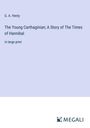 G. A. Henty: The Young Carthaginian; A Story of The Times of Hannibal, Buch