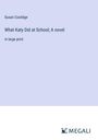 Susan Coolidge: What Katy Did at School; A novel, Buch