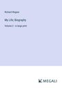 Richard Wagner: My Life; Biography, Buch