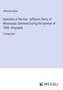 Jefferson Davis: Speeches of the Hon. Jefferson Davis, of Mississippi; Delivered During the Summer of 1858, Biography, Buch