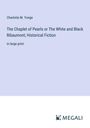 Charlotte M. Yonge: The Chaplet of Pearls or The White and Black Ribaumont; Historical Fiction, Buch