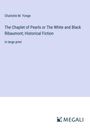 Charlotte M. Yonge: The Chaplet of Pearls or The White and Black Ribaumont; Historical Fiction, Buch