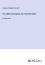 Frances Hodgson Burnett: The Little Hunchback Zia; And, My Robin, Buch