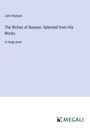 John Bunyan: The Riches of Bunyan: Selected from His Works, Buch