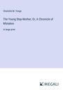 Charlotte M. Yonge: The Young Step-Mother; Or, A Chronicle of Mistakes, Buch