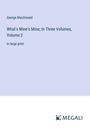 George Macdonald: What's Mine's Mine; In Three Volumes, Volume 2, Buch