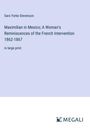 Sara Yorke Stevenson: Maximilian in Mexico; A Woman's Reminiscences of the French Intervention 1862-1867, Buch