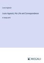 Louis Agassiz: Louis Agassiz; His Life and Correspondence, Buch
