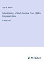 John W. Moore: School History of North Carolina; From 1584 to the present time, Buch