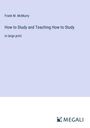 Frank M. Mcmurry: How to Study and Teaching How to Study, Buch