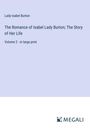 Lady Isabel Burton: The Romance of Isabel Lady Burton; The Story of Her Life, Buch