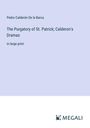 Pedro Calderón De La Barca: The Purgatory of St. Patrick; Calderon's Dramas, Buch