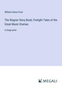 William Henry Frost: The Wagner Story Book; Firelight Tales of the Great Music Dramas, Buch