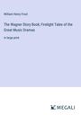 William Henry Frost: The Wagner Story Book; Firelight Tales of the Great Music Dramas, Buch