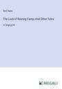 Bret Harte: The Luck of Roaring Camp; And Other Tales, Buch