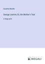 Susanna Moodie: George Leatrim; Or, the Mother's Test, Buch
