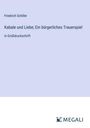 Friedrich Schiller: Kabale und Liebe; Ein bürgerliches Trauerspiel, Buch