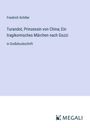 Friedrich Schiller: Turandot, Prinzessin von China; Ein tragikomisches Märchen nach Gozzi, Buch