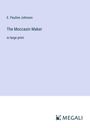 E. Pauline Johnson: The Moccasin Maker, Buch