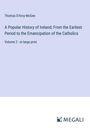 Thomas D'Arcy Mcgee: A Popular History of Ireland; From the Earliest Period to the Emancipation of the Catholics, Buch