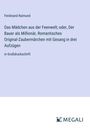 Ferdinand Raimund: Das Mädchen aus der Feenwelt; oder, Der Bauer als Millionär, Romantisches Original-Zaubermärchen mit Gesang in drei Aufzügen, Buch