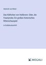 Heinrich von Kleist: Das Käthchen von Heilbronn: Oder, die Feuerprobe; Ein großes historisches Ritterschauspiel, Buch