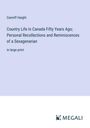 Canniff Haight: Country Life in Canada Fifty Years Ago; Personal Recollections and Reminiscences of a Sexagenarian, Buch